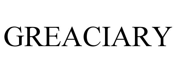 Trademark Logo GREACIARY