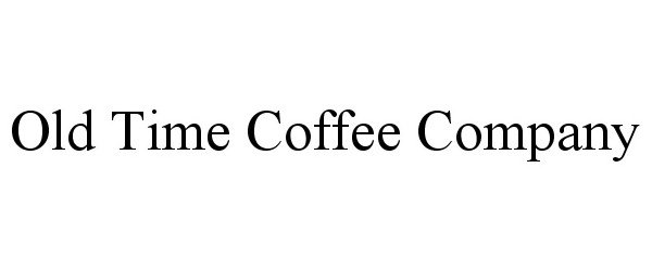 Trademark Logo OLD TIME COFFEE COMPANY