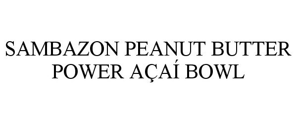 Trademark Logo SAMBAZON PEANUT BUTTER POWER AÇAÍ BOWL