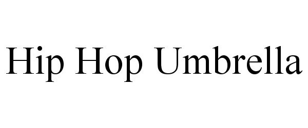 Trademark Logo HIP HOP UMBRELLA