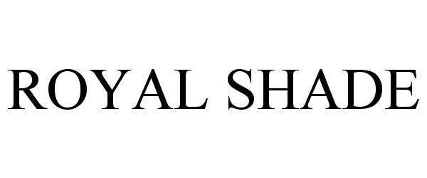 Trademark Logo ROYAL SHADE