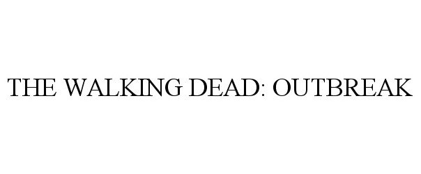 Trademark Logo THE WALKING DEAD: OUTBREAK
