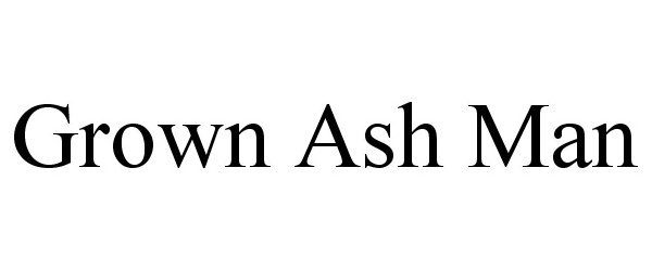  GROWN ASH MAN