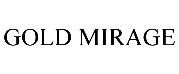 Trademark Logo GOLD MIRAGE