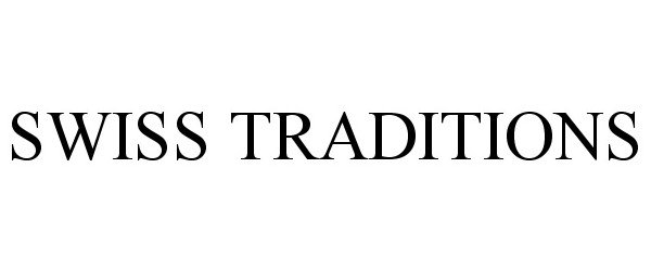 Trademark Logo SWISS TRADITIONS
