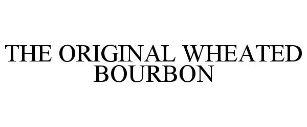 Trademark Logo THE ORIGINAL WHEATED BOURBON