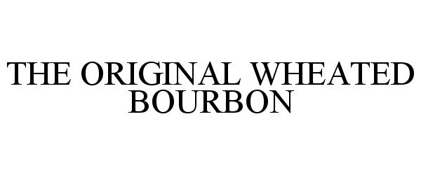 THE ORIGINAL WHEATED BOURBON