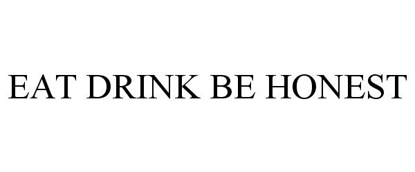  EAT DRINK BE HONEST