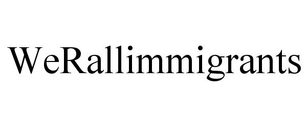 Trademark Logo WERALLIMMIGRANTS