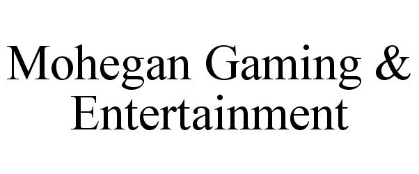  MOHEGAN GAMING &amp; ENTERTAINMENT