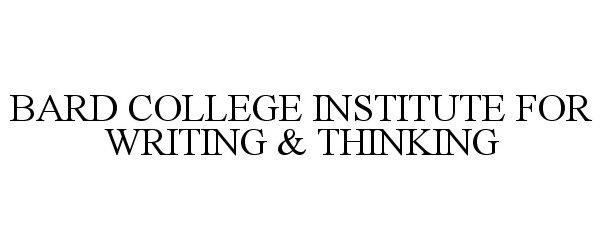  BARD COLLEGE INSTITUTE FOR WRITING &amp; THINKING
