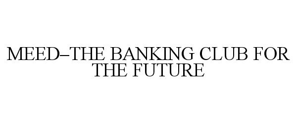  MEED-THE BANKING CLUB FOR THE FUTURE