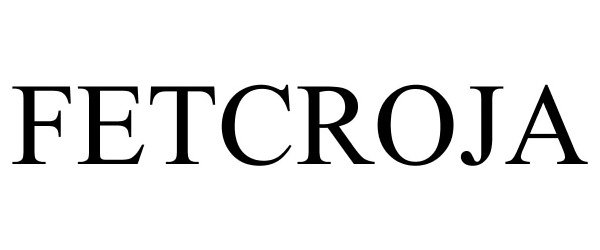 Trademark Logo FETCROJA