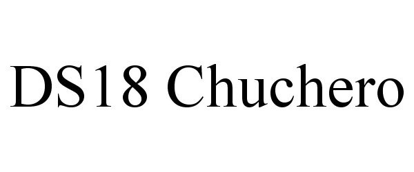 Trademark Logo DS18 CHUCHERO