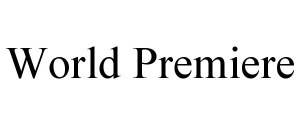 Trademark Logo WORLD PREMIERE