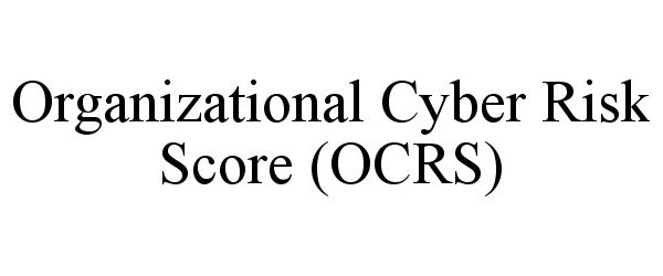  ORGANIZATIONAL CYBER RISK SCORE (OCRS)