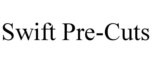 Trademark Logo SWIFT PRE-CUTS
