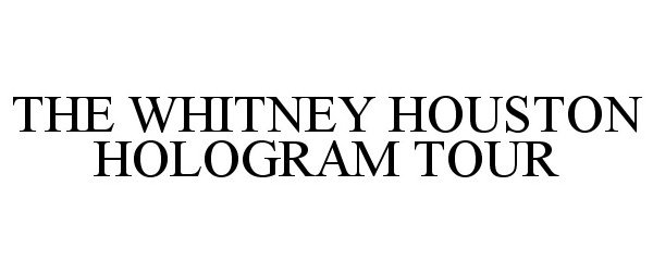  THE WHITNEY HOUSTON HOLOGRAM TOUR