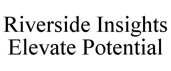  RIVERSIDE INSIGHTS ELEVATE POTENTIAL