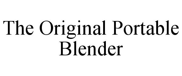 Trademark Logo THE ORIGINAL PORTABLE BLENDER