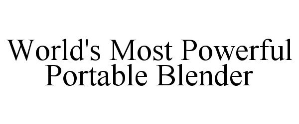 Trademark Logo WORLD'S MOST POWERFUL PORTABLE BLENDER