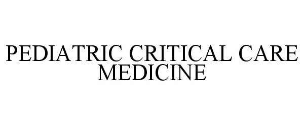  PEDIATRIC CRITICAL CARE MEDICINE