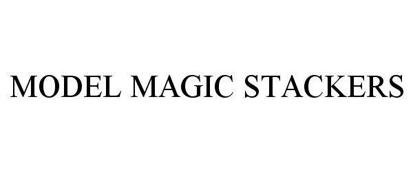 Trademark Logo MODEL MAGIC STACKERS