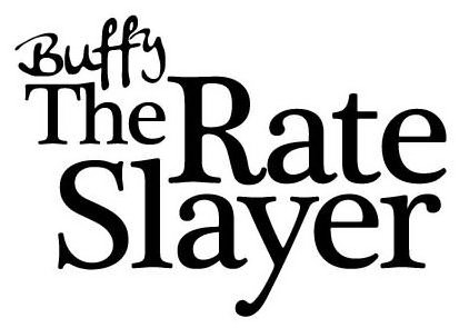  BUFFY THE RATE SLAYER