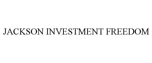 Trademark Logo JACKSON INVESTMENT FREEDOM