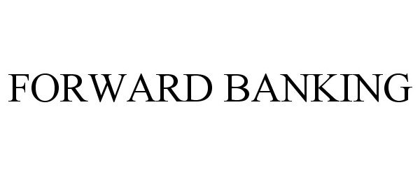 Trademark Logo FORWARD BANKING