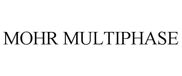 Trademark Logo MOHR MULTIPHASE