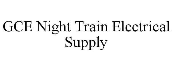 Trademark Logo GCE NIGHT TRAIN ELECTRICAL SUPPLY