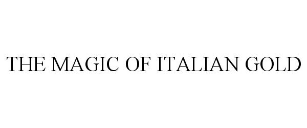 Trademark Logo THE MAGIC OF ITALIAN GOLD