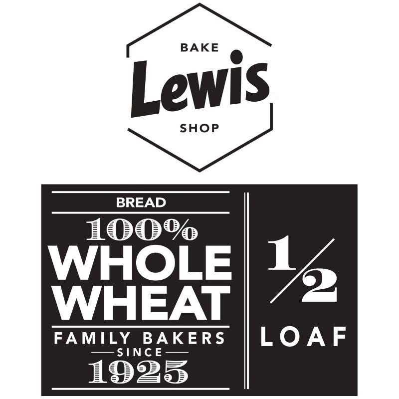  LEWIS BAKE SHOP BREAD 100% WHOLE WHEAT FAMILY BAKERS SINCE 1925 1/2 LOAF