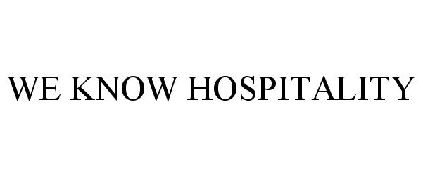 Trademark Logo WE KNOW HOSPITALITY
