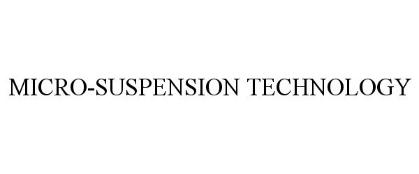 Trademark Logo MICRO-SUSPENSION TECHNOLOGY