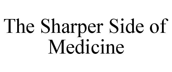  THE SHARPER SIDE OF MEDICINE