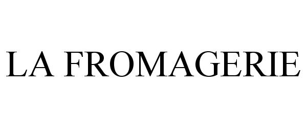 Trademark Logo LA FROMAGERIE