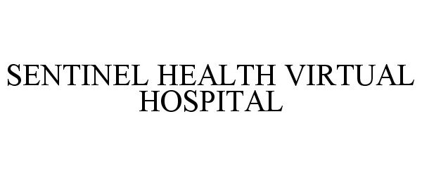Trademark Logo SENTINEL HEALTH VIRTUAL HOSPITAL
