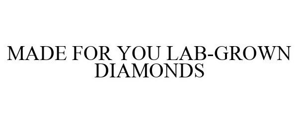  MADE FOR YOU LAB GROWN DIAMONDS