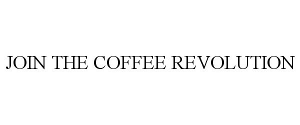  JOIN THE COFFEE REVOLUTION