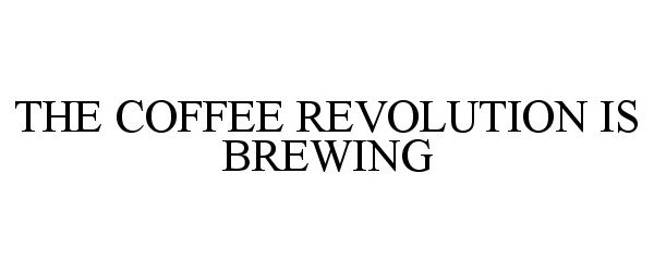  THE COFFEE REVOLUTION IS BREWING