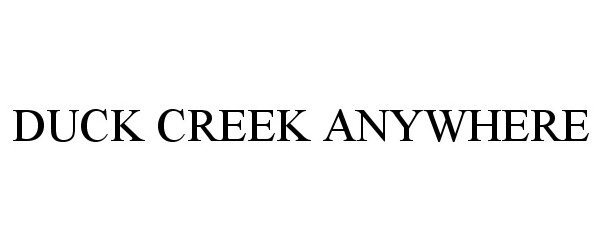  DUCK CREEK ANYWHERE