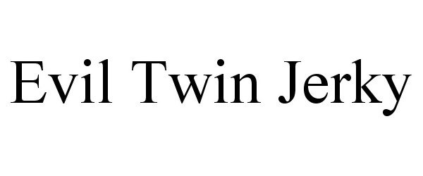 Trademark Logo EVIL TWIN JERKY