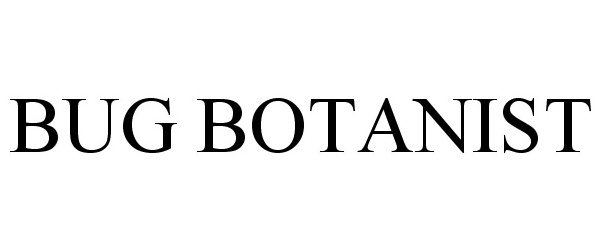 Trademark Logo BUG BOTANIST