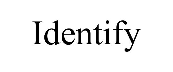 Trademark Logo IDENTIFY