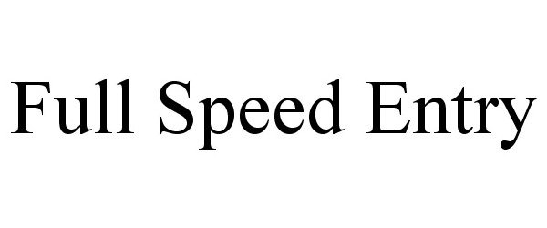 Trademark Logo FULL SPEED ENTRY