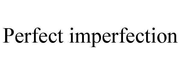 Trademark Logo PERFECT IMPERFECTION