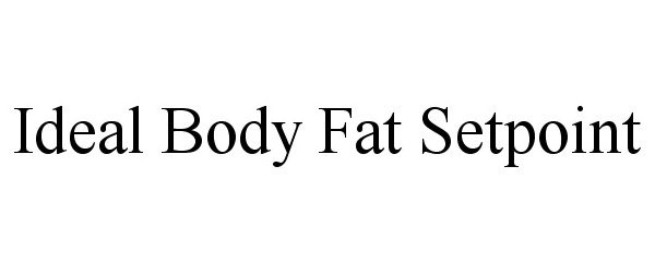  IDEAL BODY FAT SETPOINT