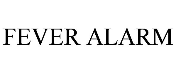 Trademark Logo FEVER ALARM